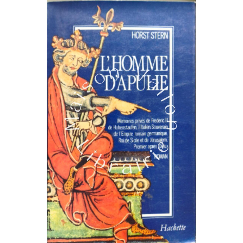 L'homme d'Apulie (Mémoires privés de Frédéric II de Hohenstaufen)