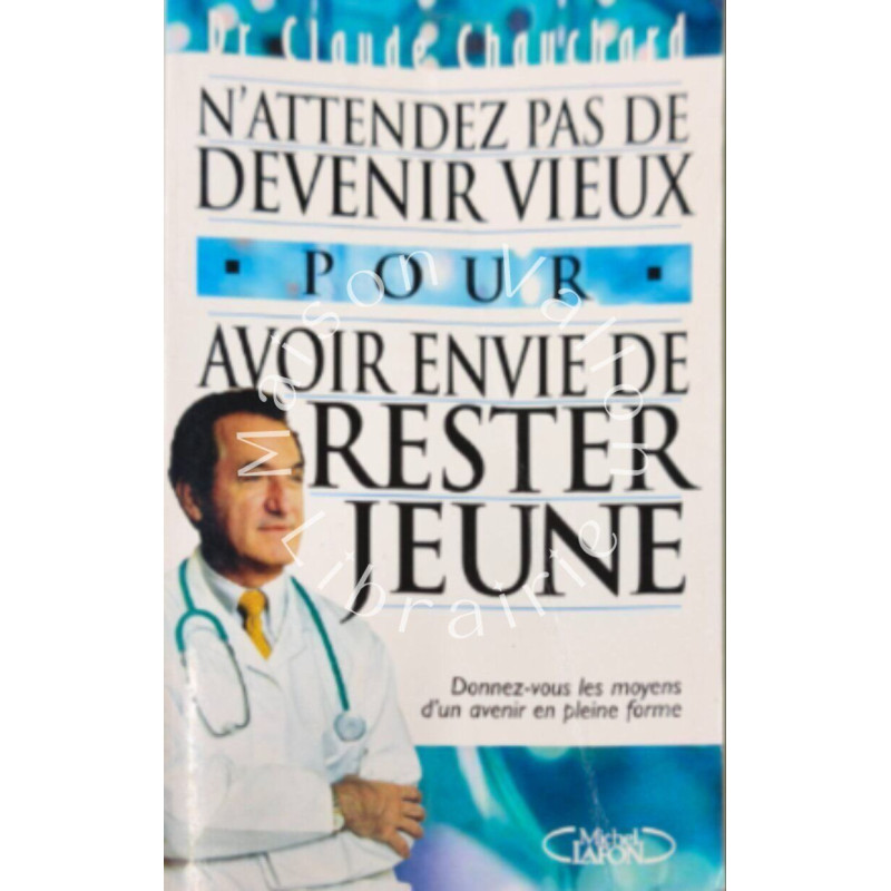 N'attendez pas de devenir vieux pour avoir envie de rester jeune