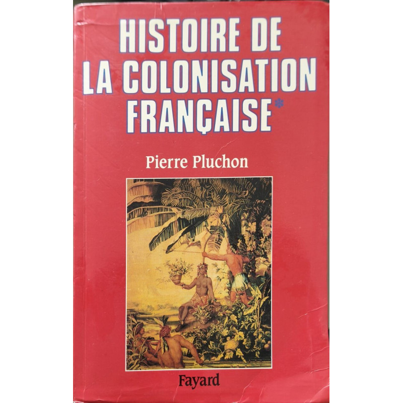 Histoire de la colonisation française tome 1. Le Premier Empire...