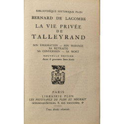 La vie privée de Talleyrand son émigration son mariage sa retraite...