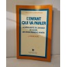 L'enfant qui va parler : La découverte du langage au cours des...