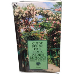 Guide des 300 plus beaux jardins de France (Riv.Lit.Reg.)