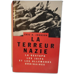 La terreur nazie : la Gestapo les Juifs et les Allemands ordinaires