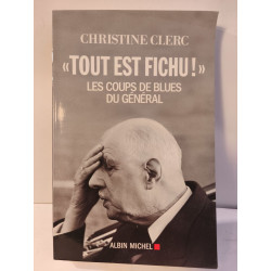 "Tout est fichu !": Les coups de blues du Général
