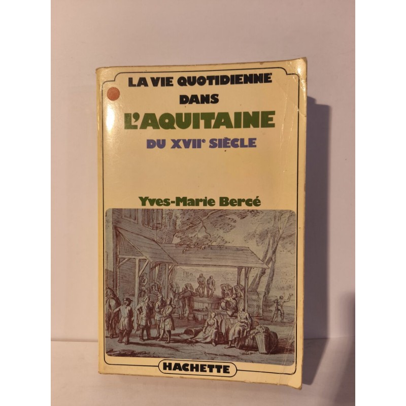 La vie quotidienne dans l'Aquitaine du XVIIe siècle