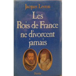 Les Rois de France ne divorcent jamais